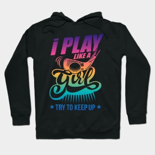 I Play Like A Girl Try To Keep Up golf Hoodie